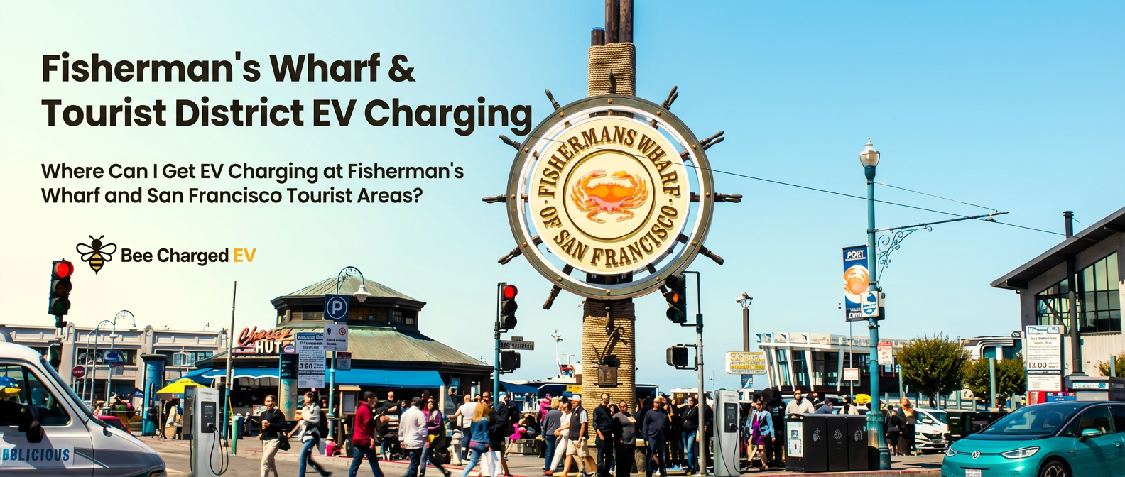 Fisherman's Wharf & Tourist District EV Charging: EV Charging at Fisherman's Wharf and San Francisco Tourist Areas?